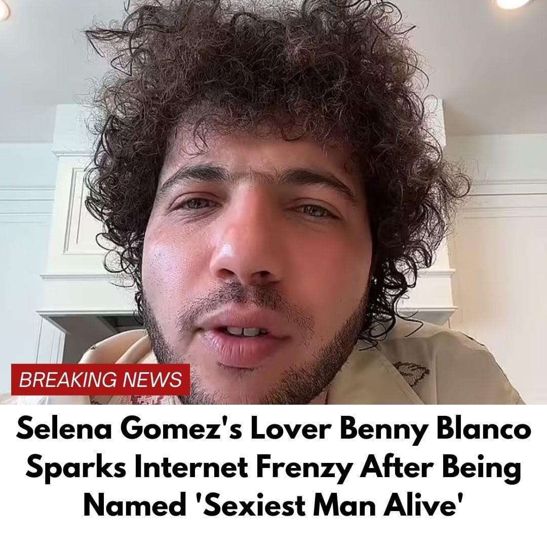 Selena Gomez’s Lover Benny Blanco Sparks Internet Frenzy After Being Named ‘Sexiest Man Alive’